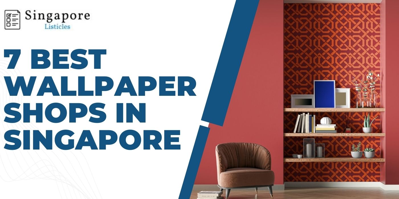 7 Best Wallpaper Shops In Singapore