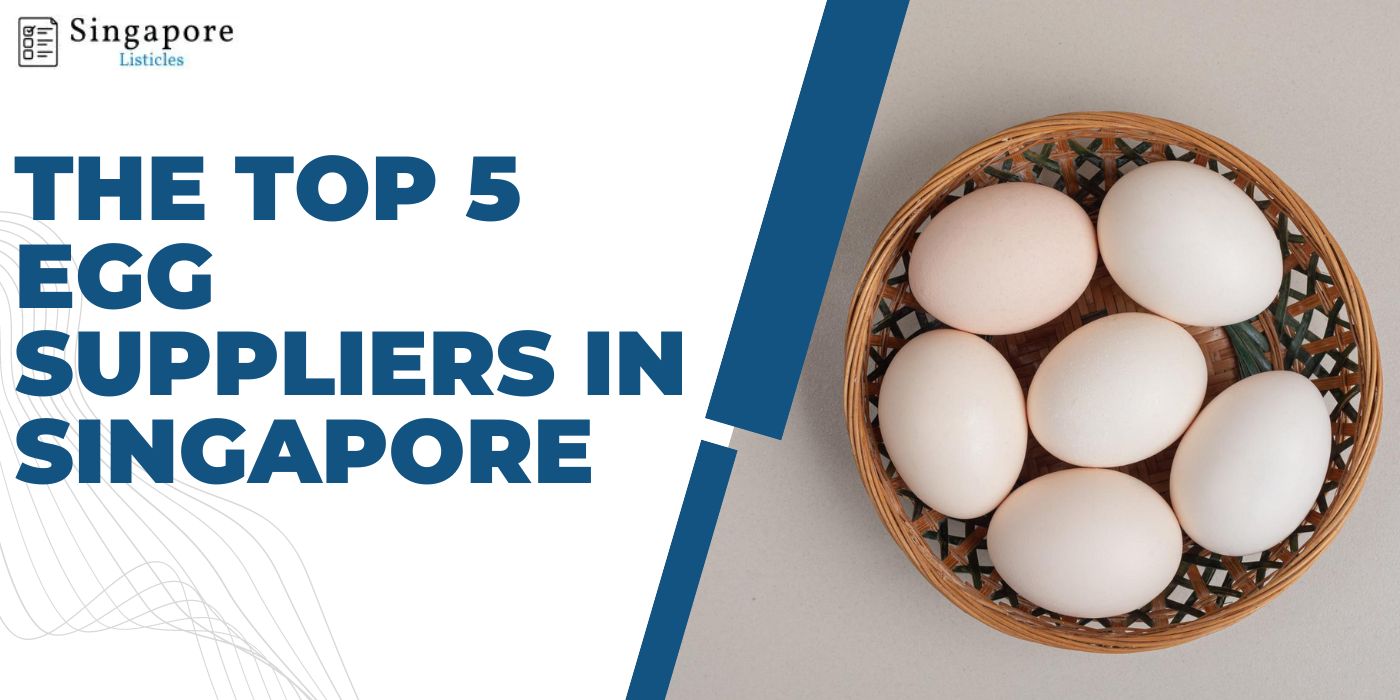 The Top 5 Egg Suppliers In Singapore