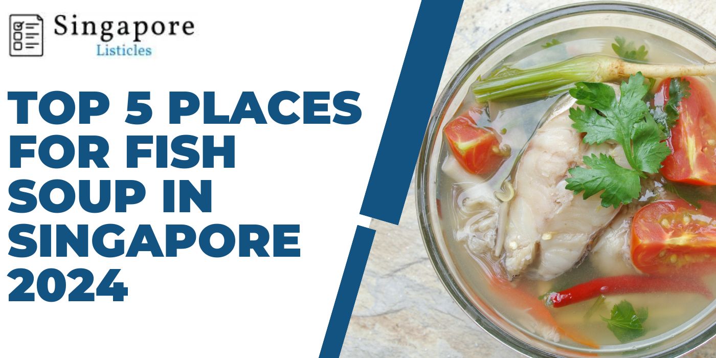 Top 5 Places For Fish Soup In Singapore