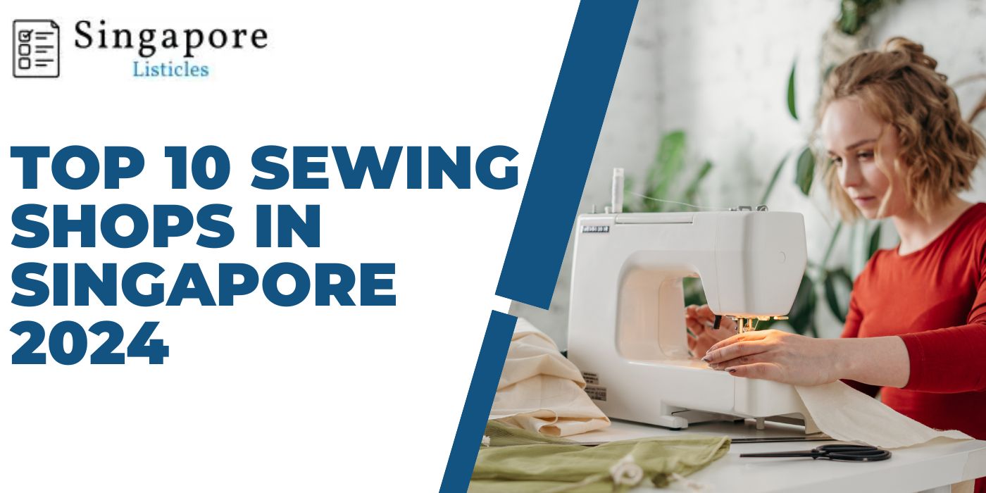 Top 10 Sewing Shops In Singapore