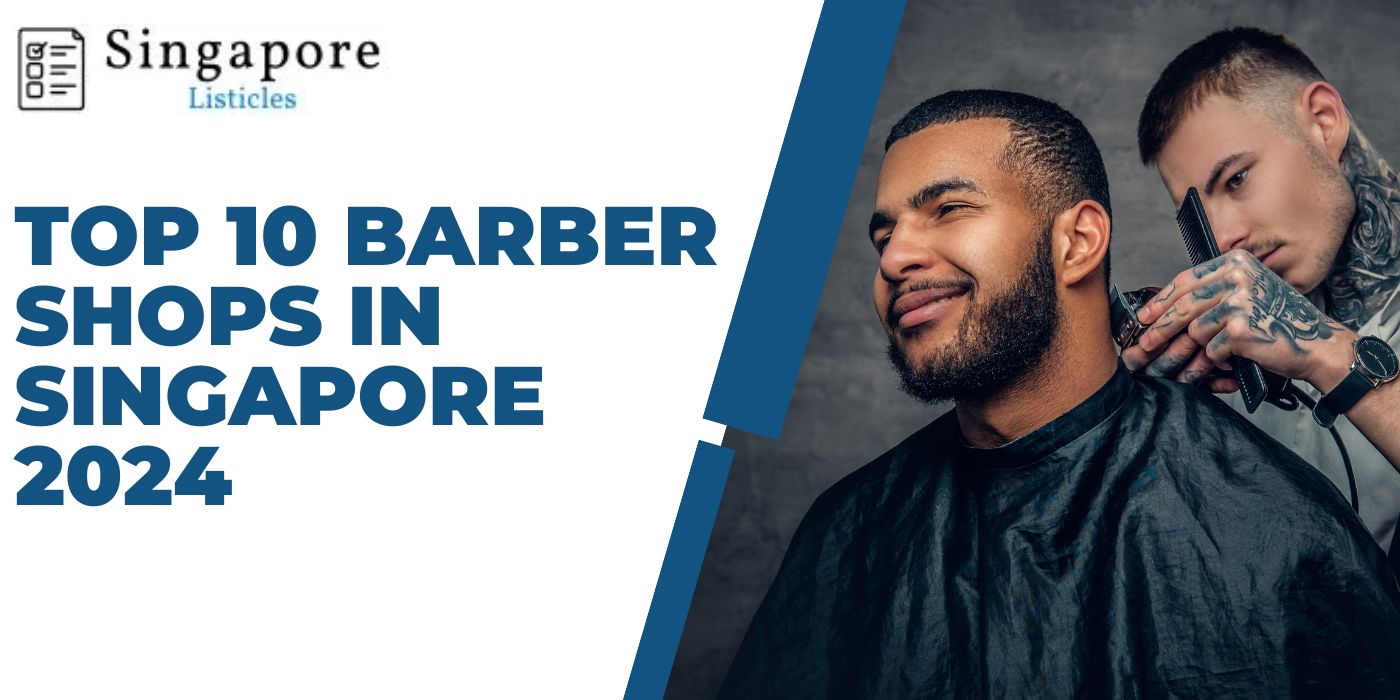 Top 10 Barber Shops In Singapore