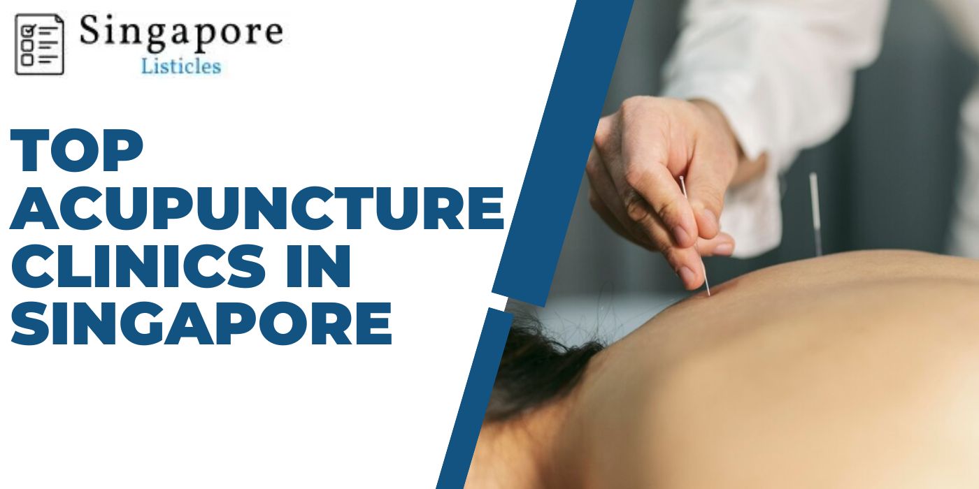 Top Acupuncture Clinics In Singapore