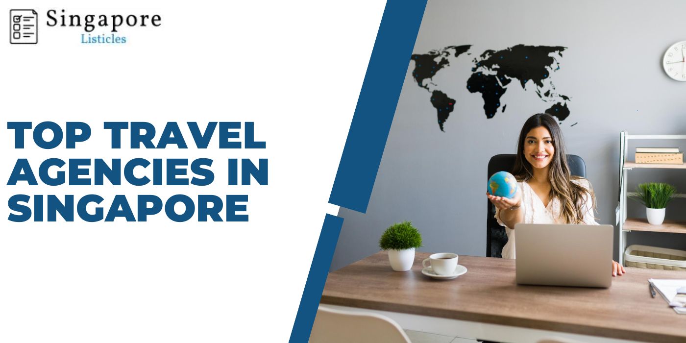 Top Travel Agencies in Singapore
