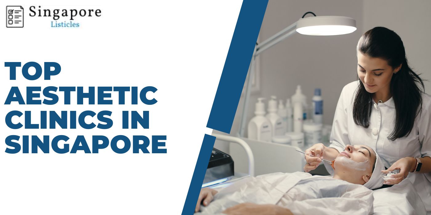 Top Aesthetic Clinics In Singapore