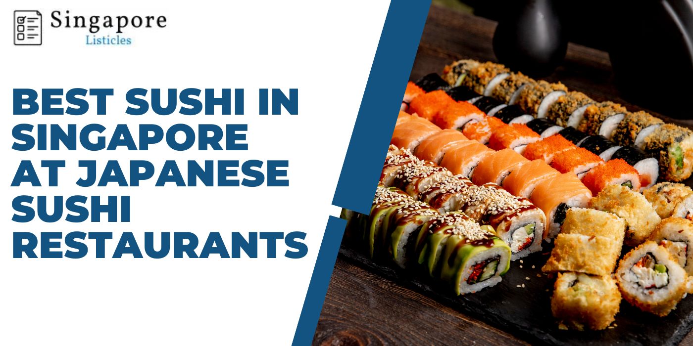 Best Sushi In Singapore At Japanese Sushi Restaurants